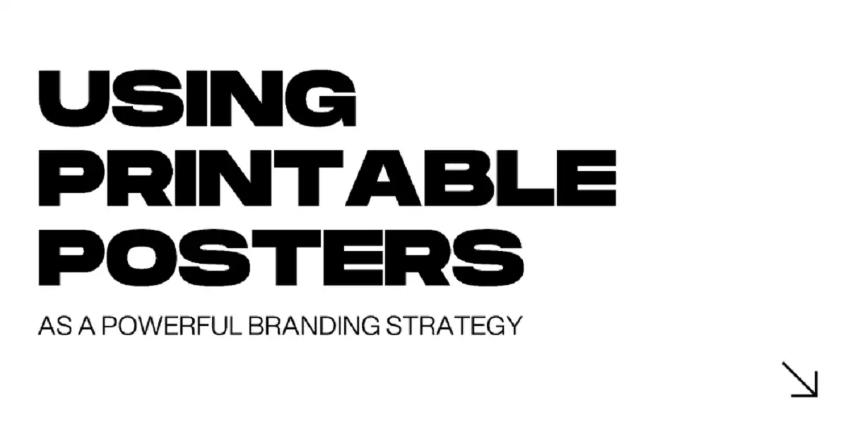 Using Printable Posters as a Powerful Branding Strategy
